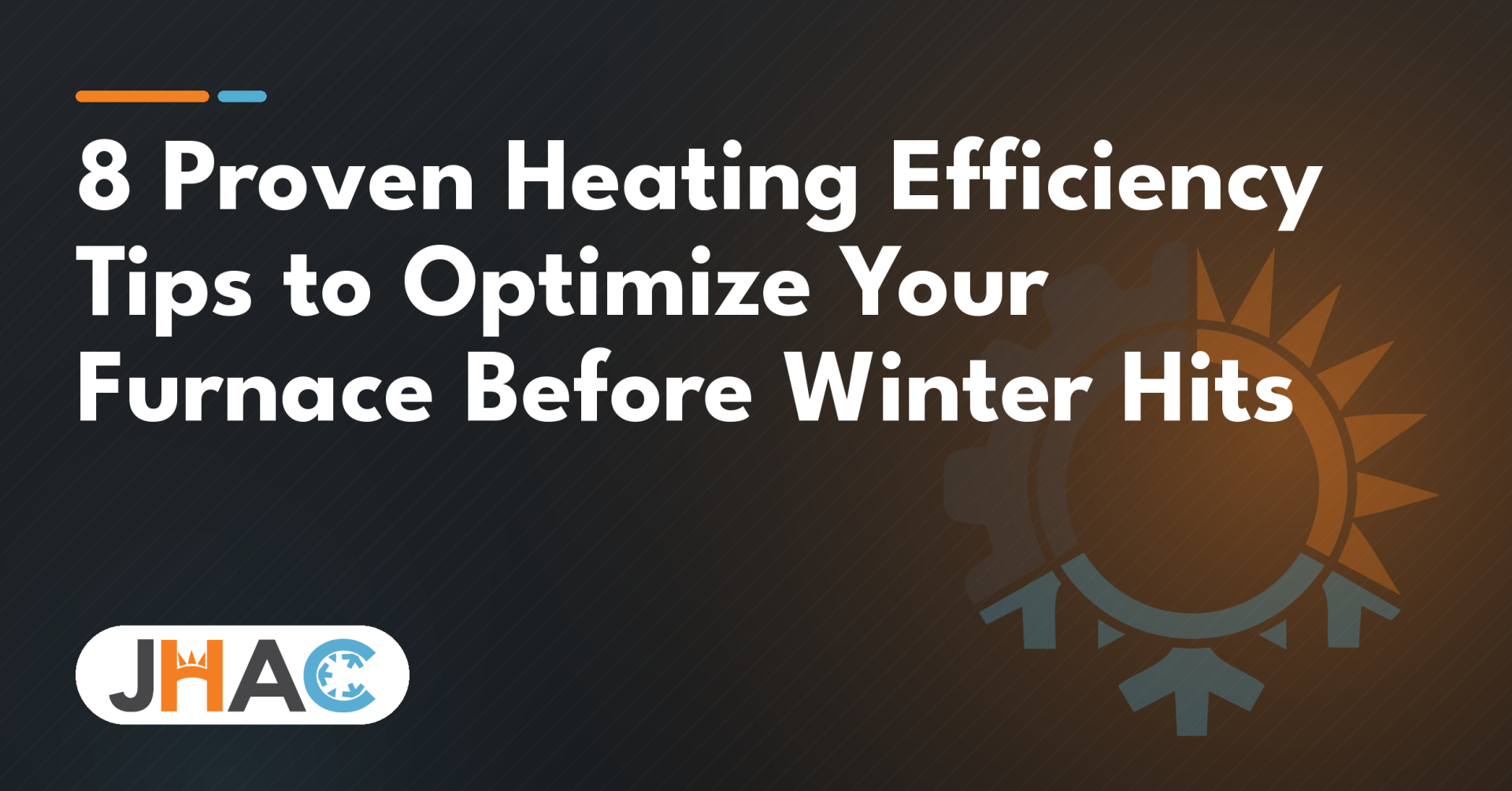 8 Proven Heating Efficiency Tips to Optimize Your Furnace Before Winter Hits